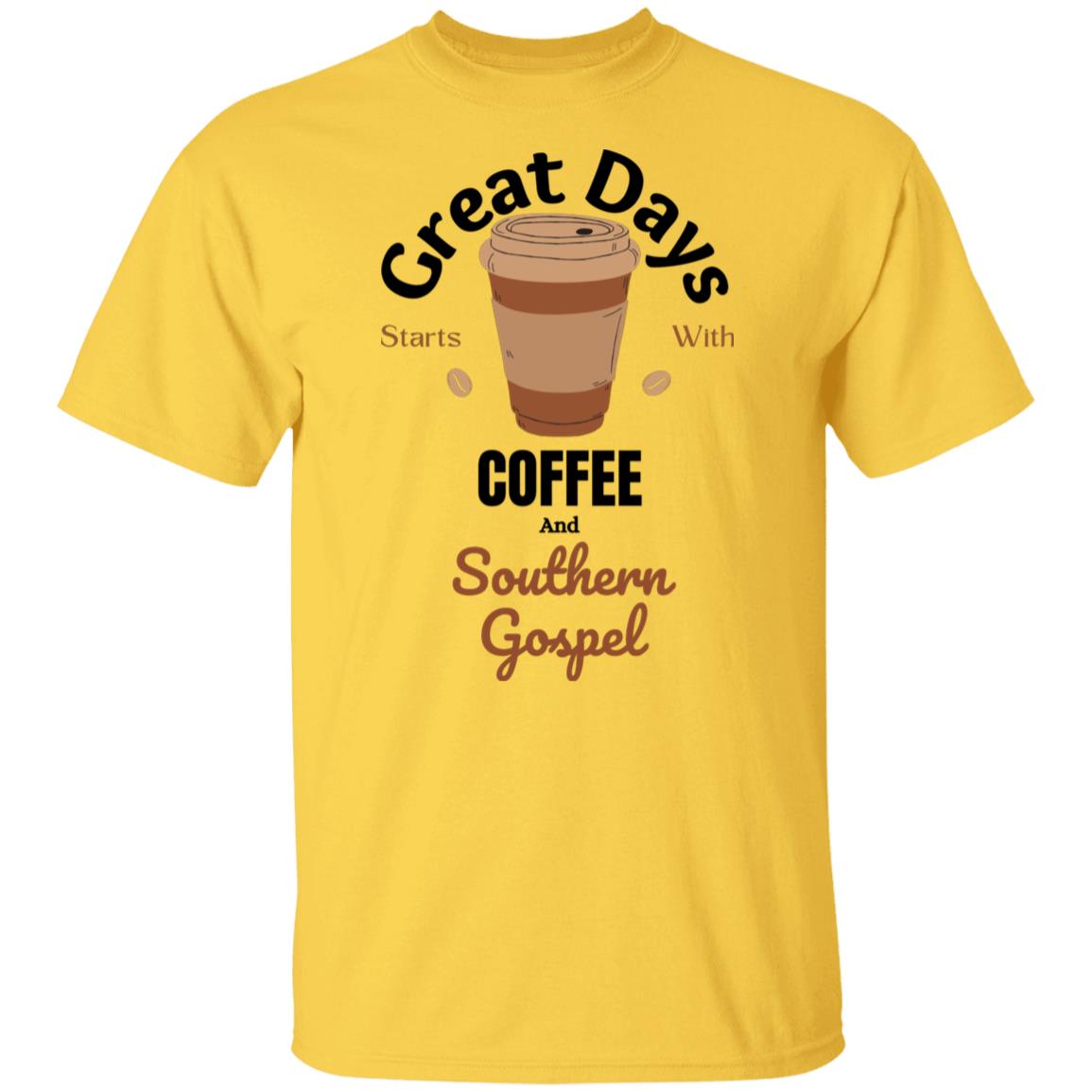 Great Days Start With Coffee and Southern Gospel Music T-Shirt