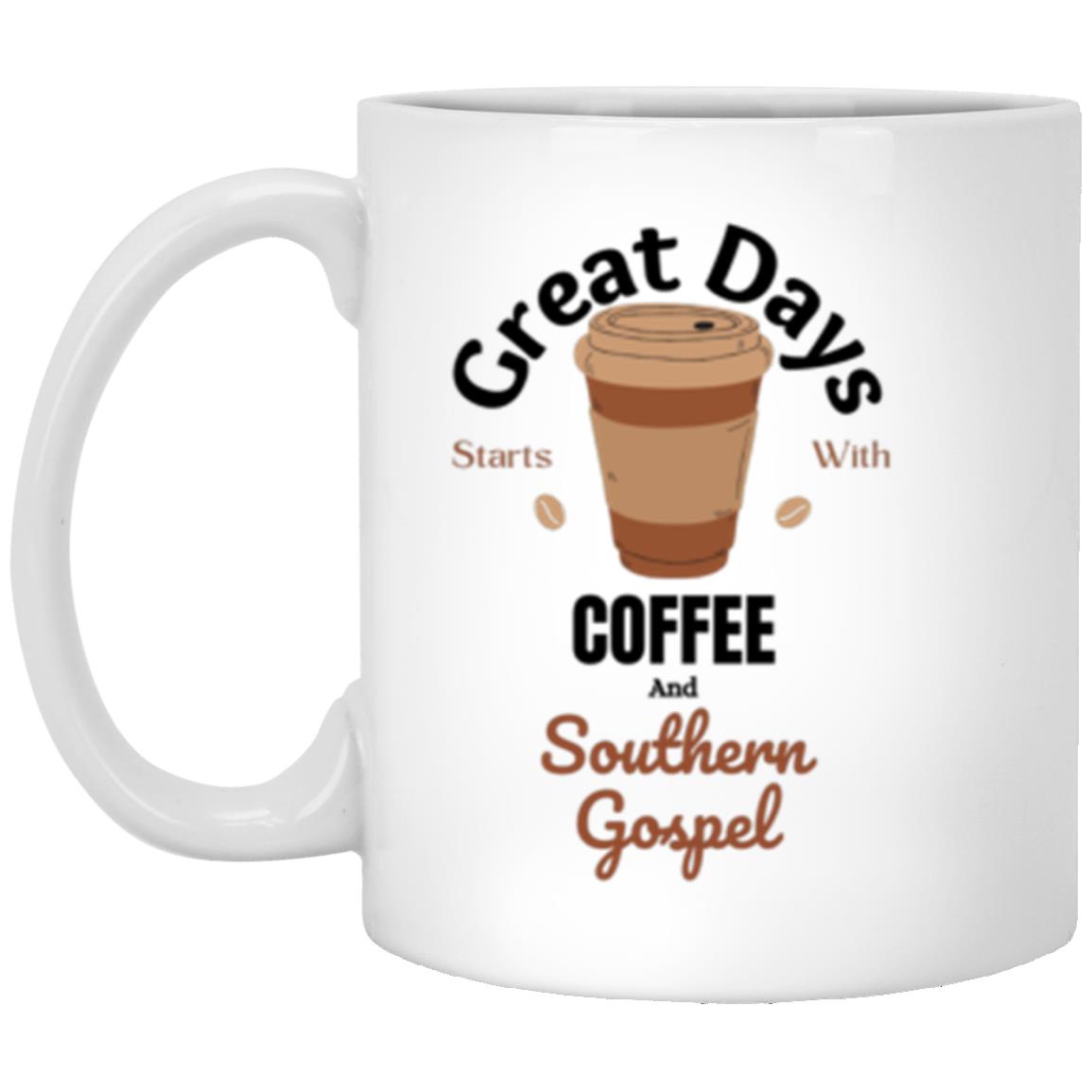Great Days Start With Coffee And Southern Gospel Coffee mug