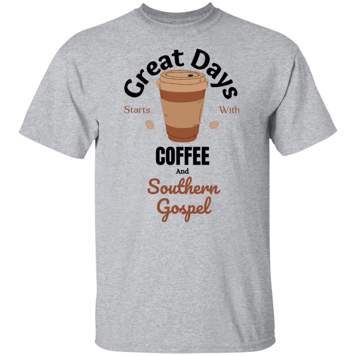Great Days Start With Coffee and Southern Gospel Music T-Shirt