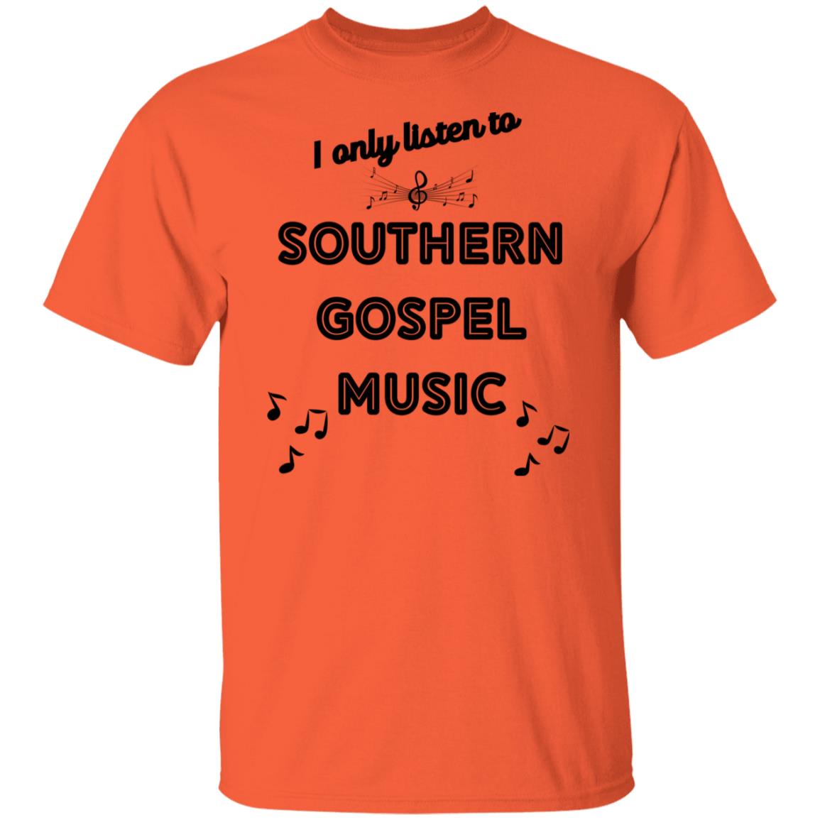 I Only Listen To Southern Gospel Music T-Shirt