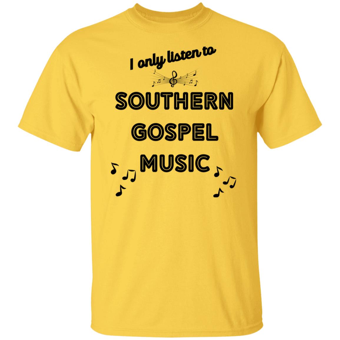 I Only Listen To Southern Gospel Music T-Shirt