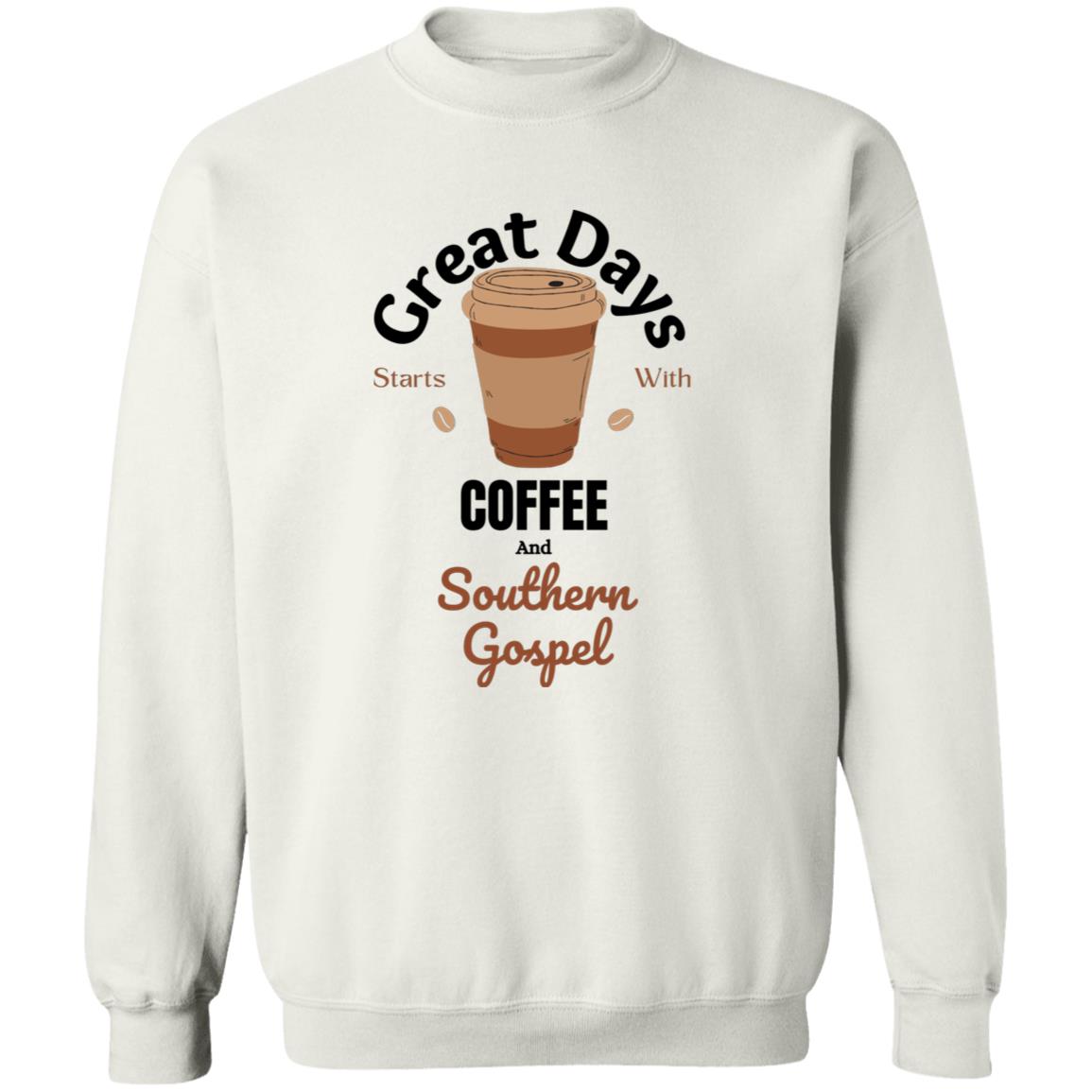 Great Days Start With Coffee and Southern Gospel Crewneck Pullover Sweatshirt