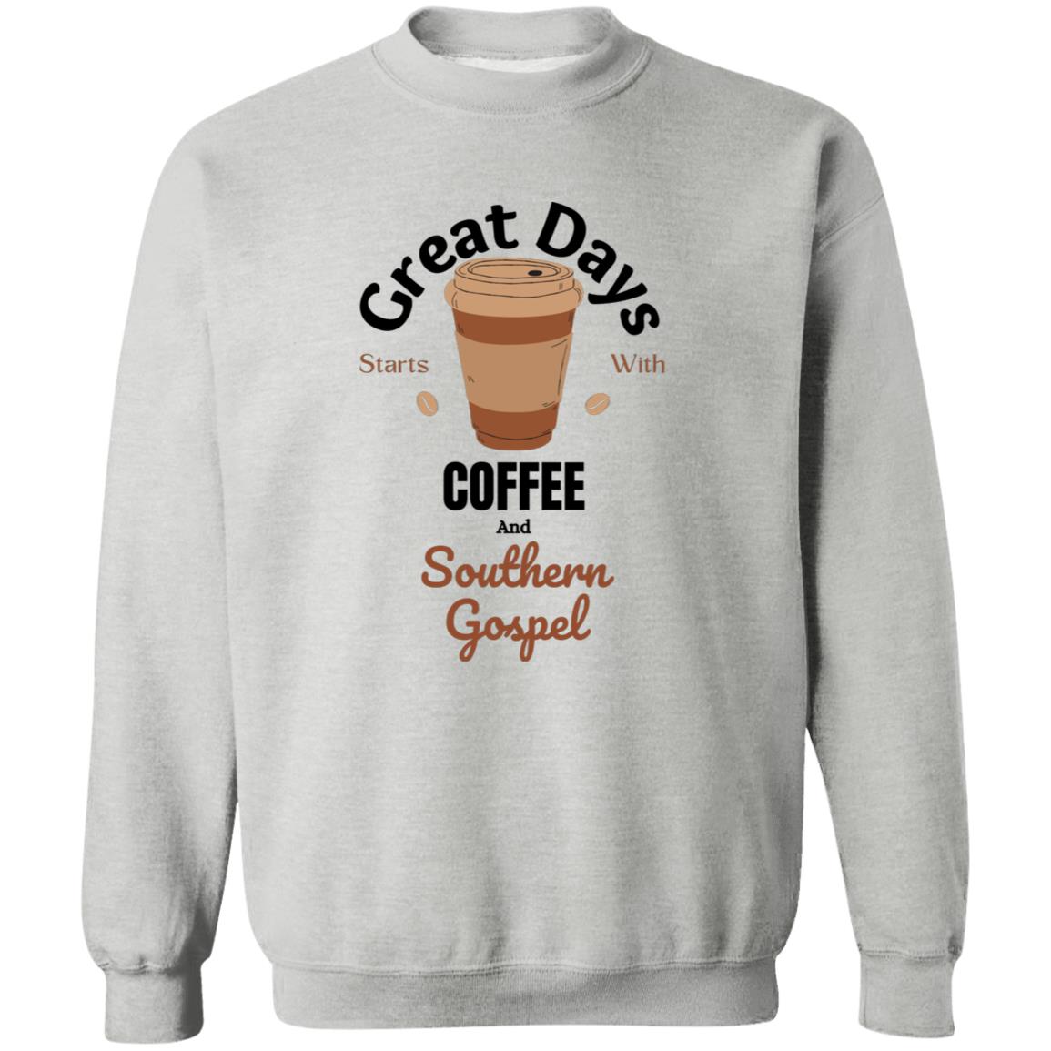 Great Days Start With Coffee and Southern Gospel Crewneck Pullover Sweatshirt