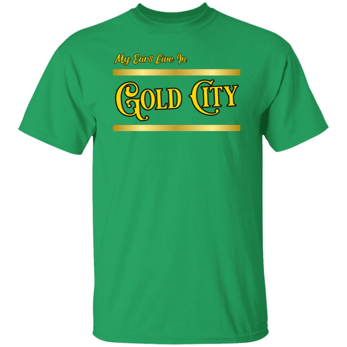 My Ears Live In Gold City T-Shirt