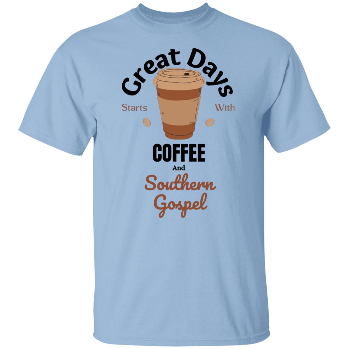 Great Days Start With Coffee and Southern Gospel Music T-Shirt
