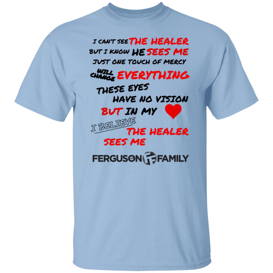 The Ferguson Family - The Healer Sees Me T-Shirt