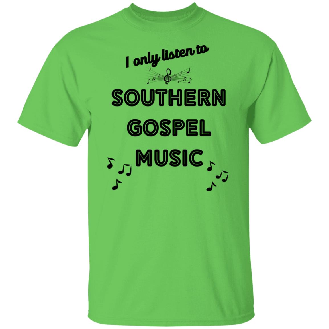 I Only Listen To Southern Gospel Music T-Shirt