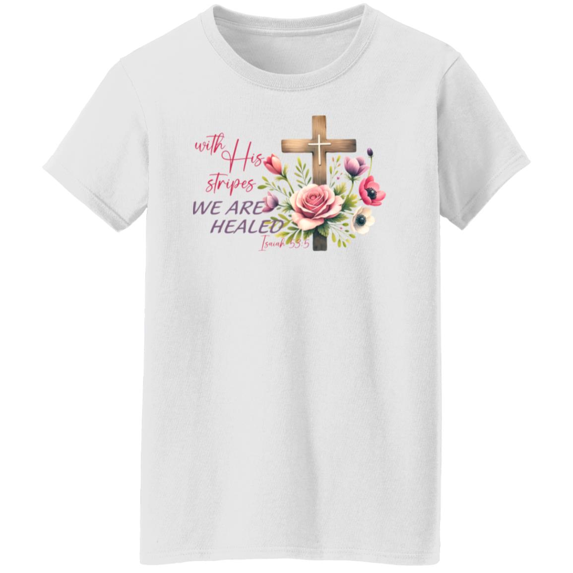 With His Stripes We Are Healed - Ladies' T-Shirt
