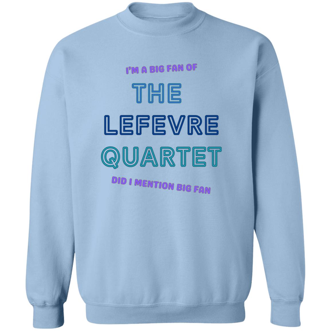 LeFevre Quartet Big Fan Crewneck Pullover Sweatshirt