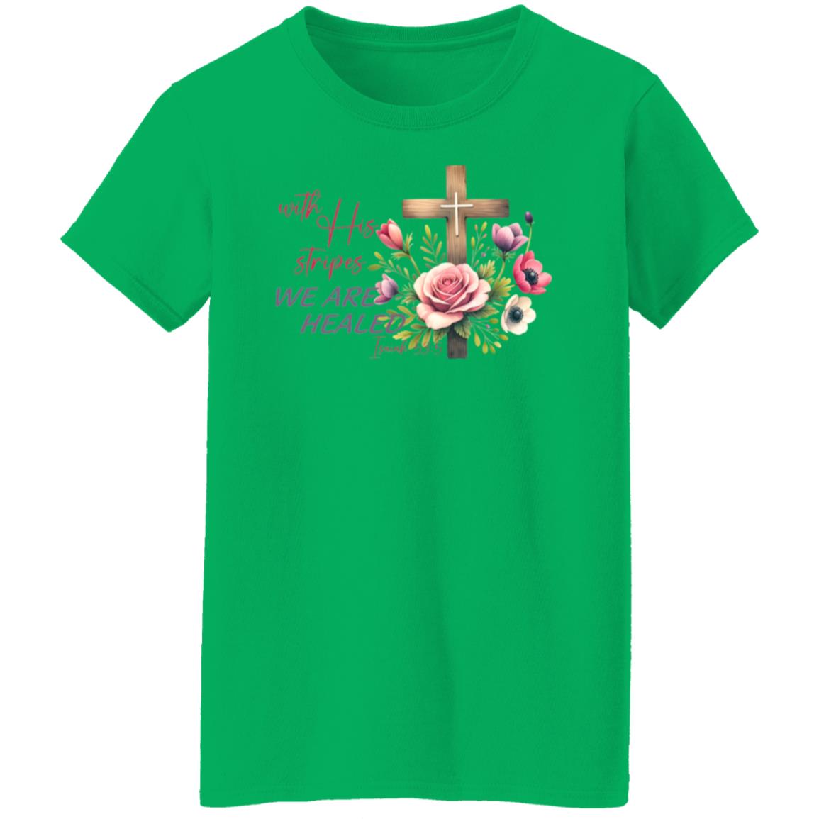 With His Stripes We Are Healed - Ladies' T-Shirt