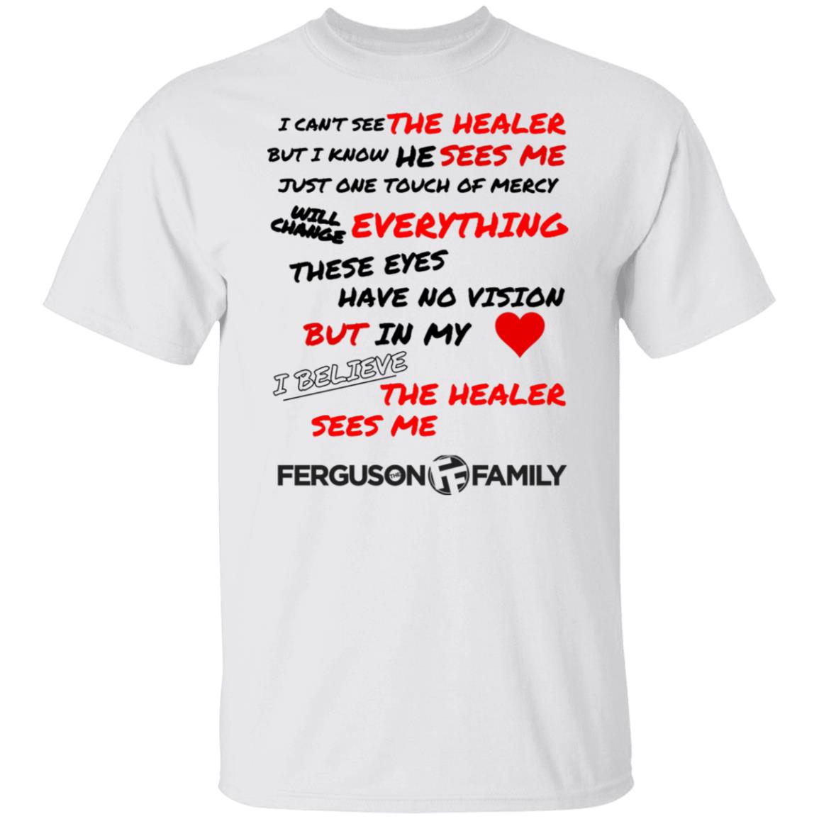 The Ferguson Family - The Healer Sees Me T-Shirt