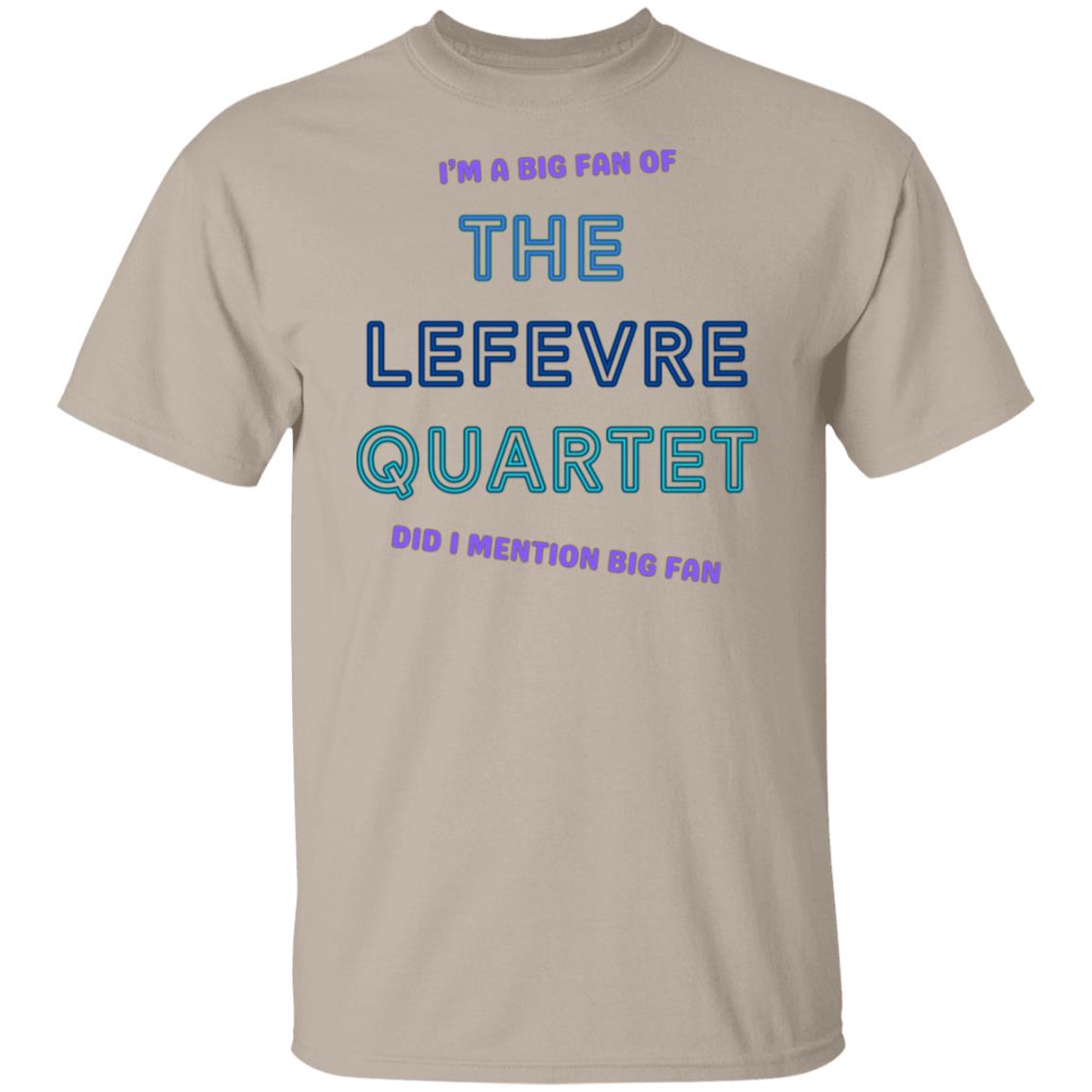 LeFevre Quartet Big Fan T-Shirt