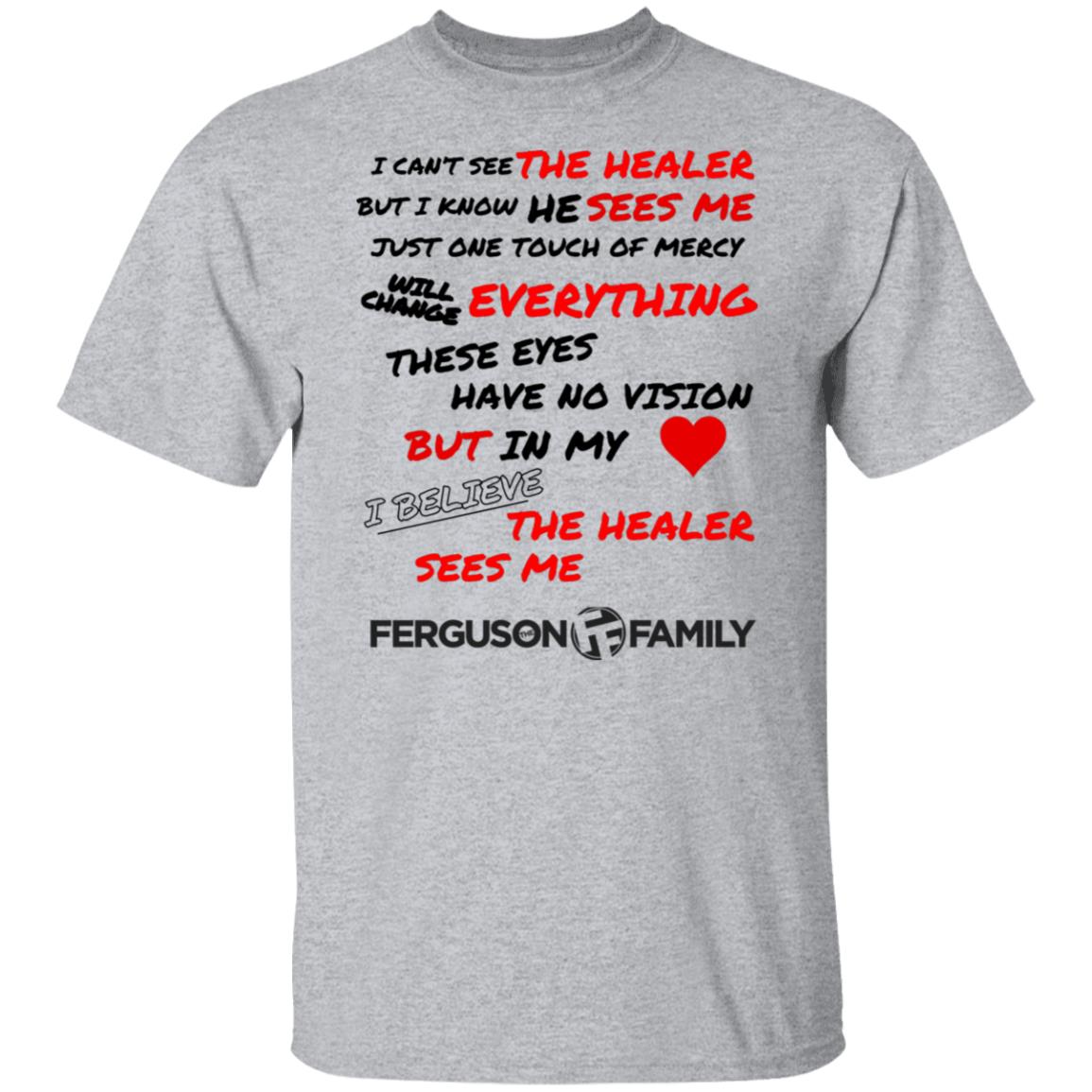 The Ferguson Family - The Healer Sees Me T-Shirt