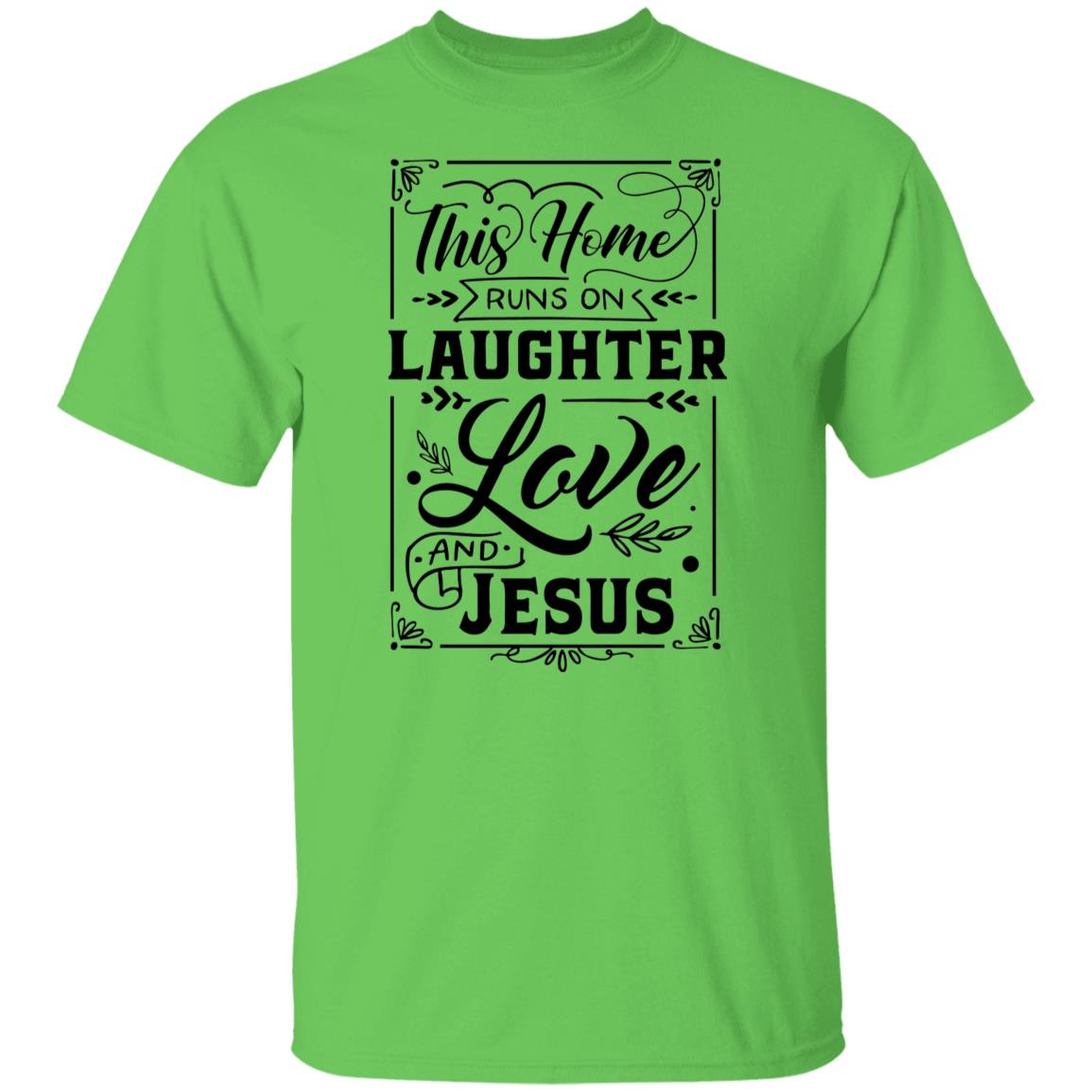 This Home Runs on Laughter Love & Jesus T-Shirt