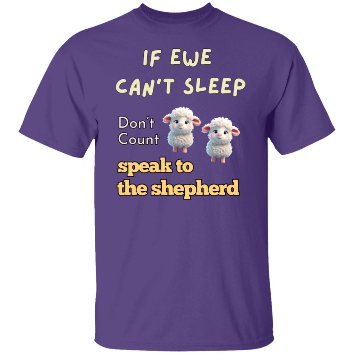 If Ewe Can't Sleep - Don't Count Sheep - Speak To The Shepherd T-Shirt