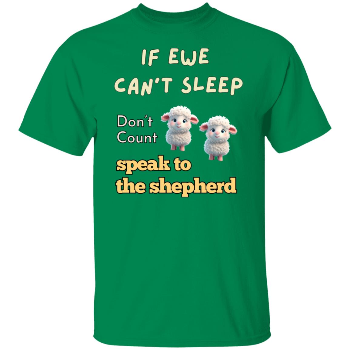 If Ewe Can't Sleep - Don't Count Sheep - Speak To The Shepherd T-Shirt