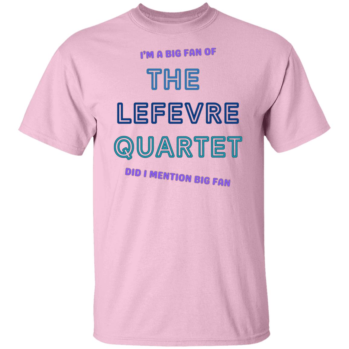 LeFevre Quartet Big Fan T-Shirt
