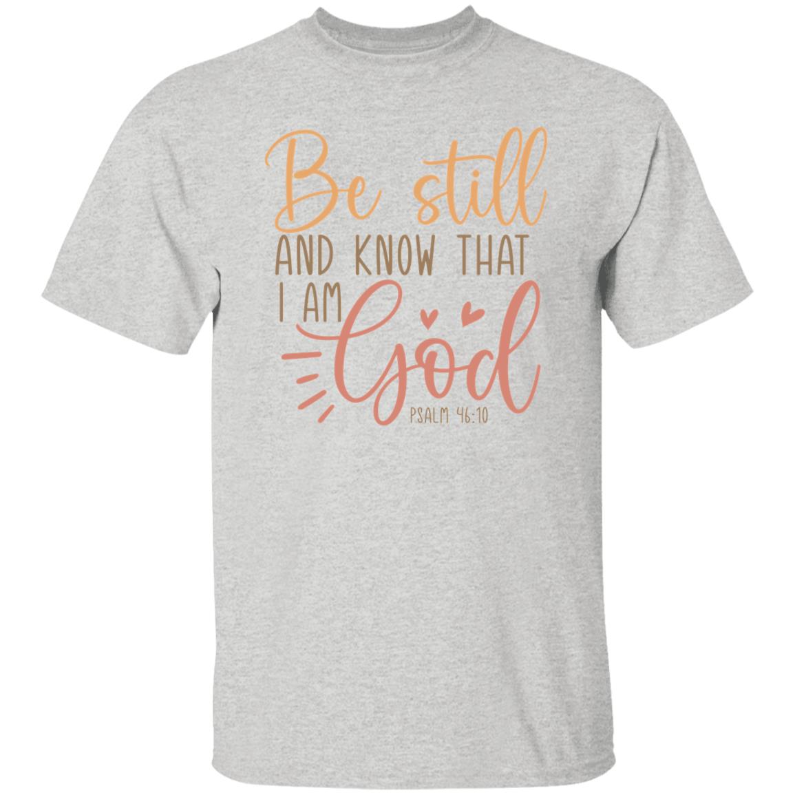 Be Still And Know That I Am God T-Shirt