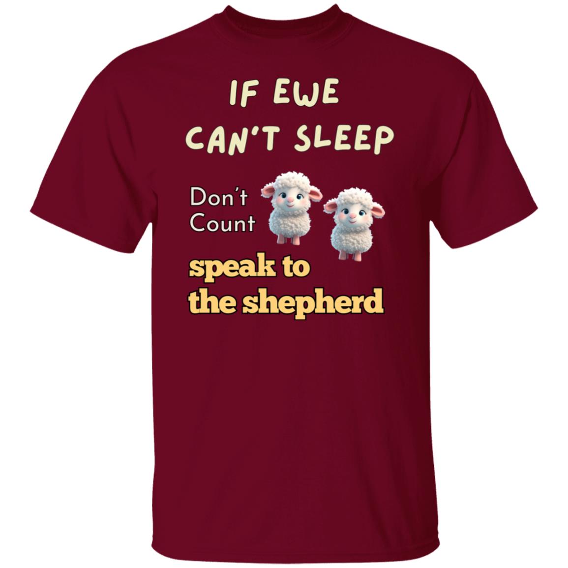 If Ewe Can't Sleep - Don't Count Sheep - Speak To The Shepherd T-Shirt