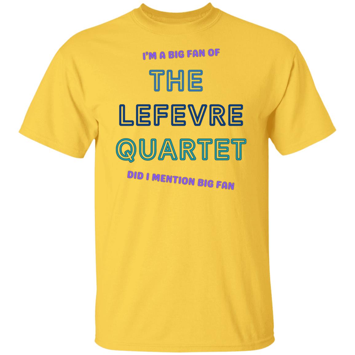 LeFevre Quartet Big Fan T-Shirt