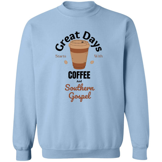 Great Days Start With Coffee and Southern Gospel Crewneck Pullover Sweatshirt