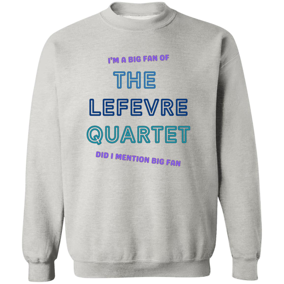 LeFevre Quartet Big Fan Crewneck Pullover Sweatshirt