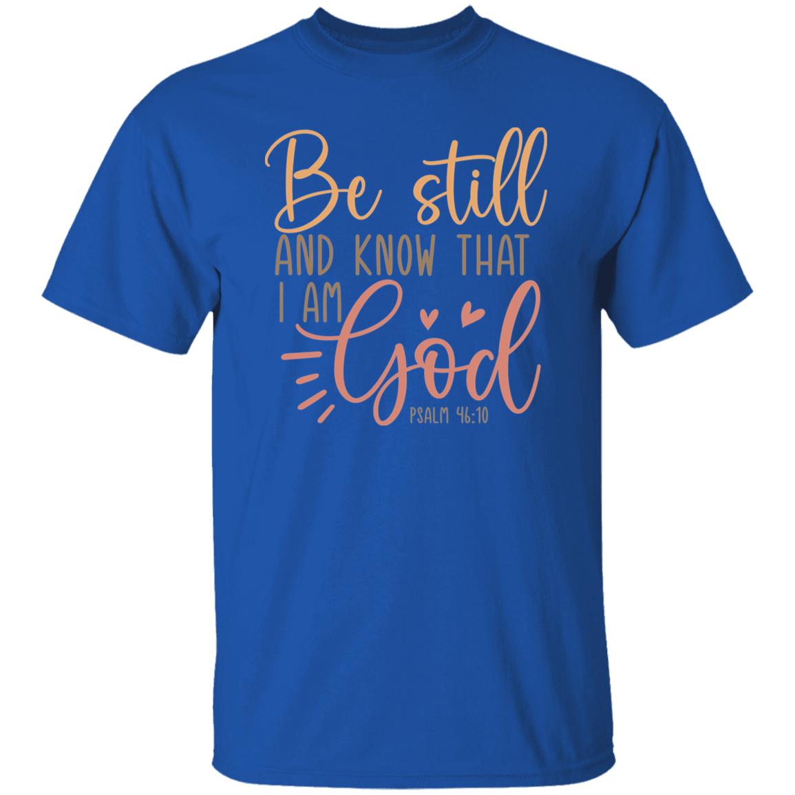 Be Still And Know That I Am God T-Shirt