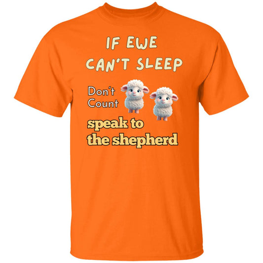 If Ewe Can't Sleep - Don't Count Sheep - Speak To The Shepherd T-Shirt