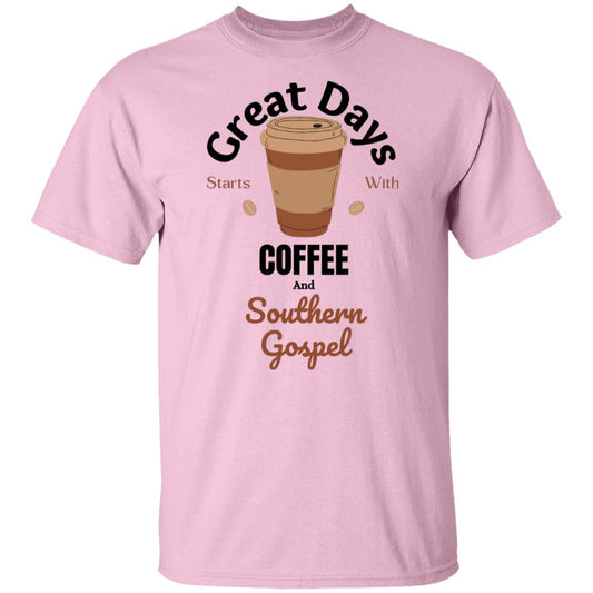 Great Days Start With Coffee and Southern Gospel Music T-Shirt