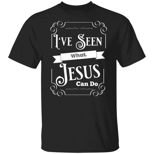 I've Seen What Jesus Can Do T-Shirt