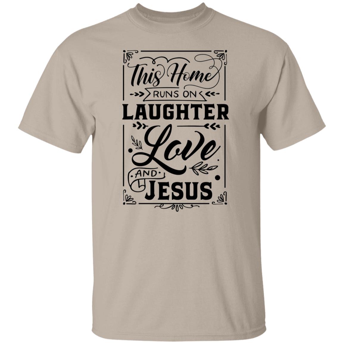 This Home Runs on Laughter Love & Jesus T-Shirt