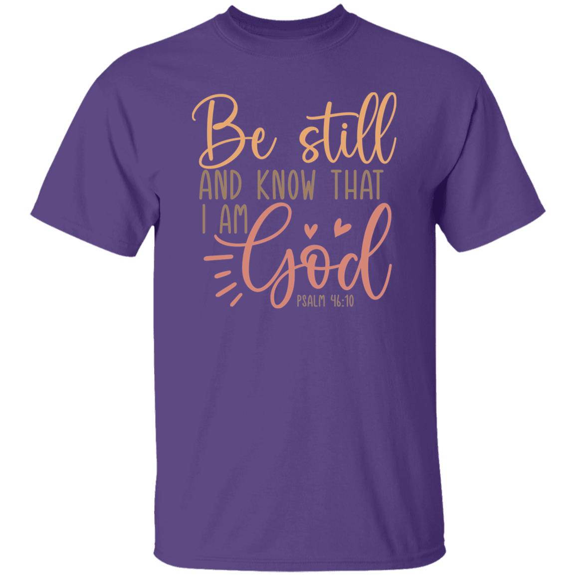 Be Still And Know That I Am God T-Shirt