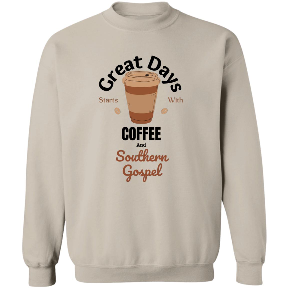 Great Days Start With Coffee and Southern Gospel Crewneck Pullover Sweatshirt