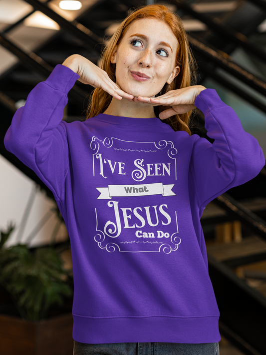 I've Seen What Jesus Can Do Crewneck Pullover Sweatshirt